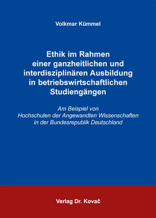 Ethik im Rahmen einer ganzheitlichen und interdisziplinären Ausbildung in betriebswirtschaftlichen Studiengängen