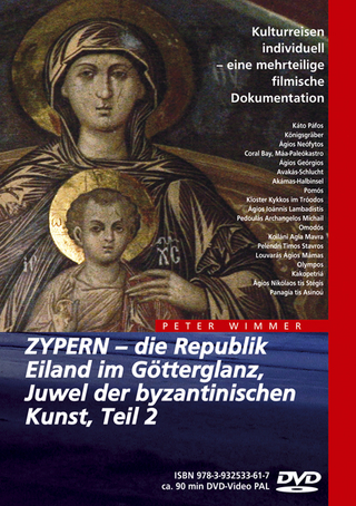 ZYPERN – Eiland im Götterglanz, Juwel der byzantinischen Kunst, Teil 2
