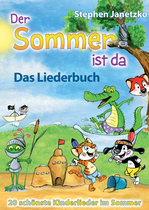 Der Sommer ist da - 20 sch&ouml;nste Kinderlieder im Sommer - Stephen Janetzko