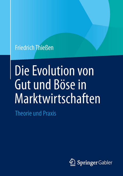 Die Evolution von Gut und B&ouml;se in Marktwirtschaften - Friedrich Thie&szlig;en