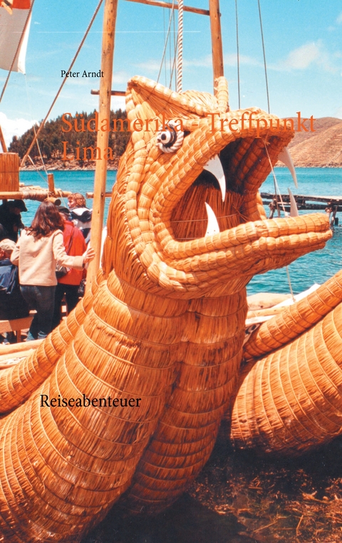 S&uuml;damerika - Treffpunkt Lima - Peter Arndt