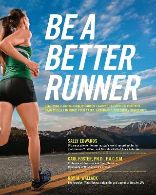 Be a Better Runner - Sally Edwards, Carl Foster, Roy Wallack