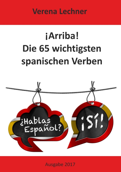 &iexcl;Arriba! Die 65 wichtigsten spanischen Verben - Verena Lechner