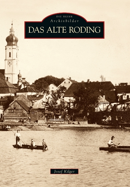 Das alte Roding - Josef Kilger