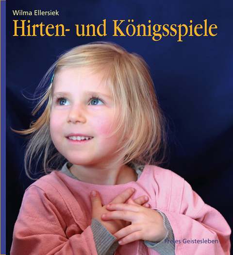 Hirten- und K&ouml;nigsspiele f&uuml;r den Kindergarten - Wilma Ellersiek
