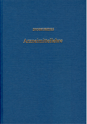 Des Pedanios Dioskurides aus Anazarbos Arzneimittellehre in f&uuml;nf B&uuml;chern - Pedanios Dioskurides