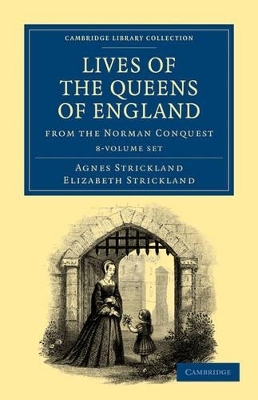 Lives of the Queens of England from the Norman Conquest 8 Volume Paperback Set - Agnes Strickland, Elizabeth Strickland
