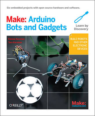 Make: Arduino Bots and Gadgets - Kimmo Karvinen