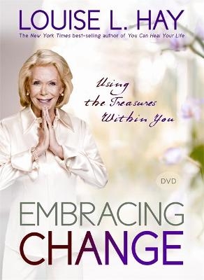 Embracing Change - Louise Hay