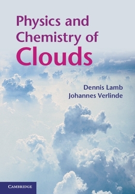 Physics and Chemistry of Clouds - Dennis Lamb, Johannes Verlinde