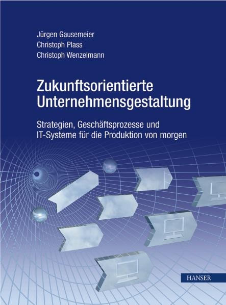 Zukunftsorientierte Unternehmensgestaltung - Christoph Wenzelmann, Christoph Plass, J&uuml;rgen Gausemeier
