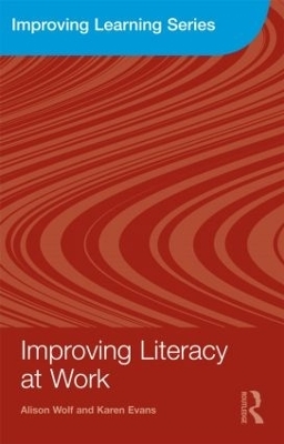 Improving Literacy at Work - Alison Wolf, Karen Evans