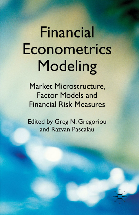 Financial Econometrics Modeling: Market Microstructure, Factor Models and Financial Risk Measures - 