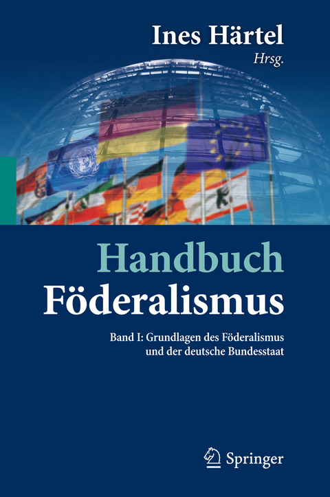 Handbuch F&ouml;deralismus - F&ouml;deralismus als demokratische Rechtsordnung und Rechtskultur in Deutschland, Europa und der Welt - 