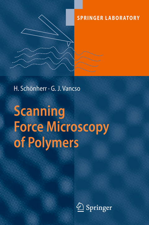 Scanning Force Microscopy of Polymers - G. Julius Vancso, Holger Sch&ouml;nherr