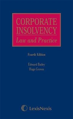 Bailey and Groves: Corporate Insolvency: Law and Practice - Edward Bailey, Hugo Groves