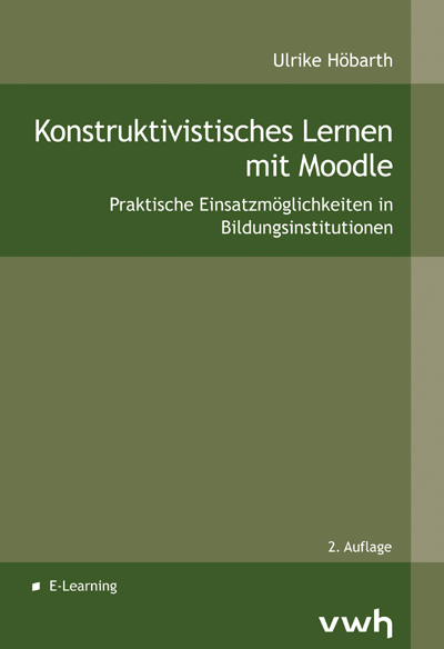 Konstruktivistisches Lernen mit Moodle - Ulrike H&ouml;barth