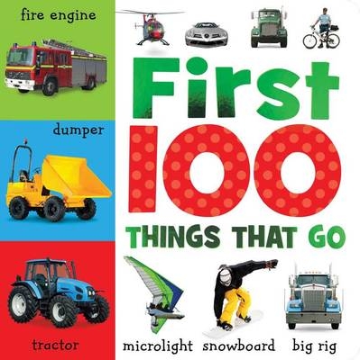 First 100 Things That Go - Sarah Creese