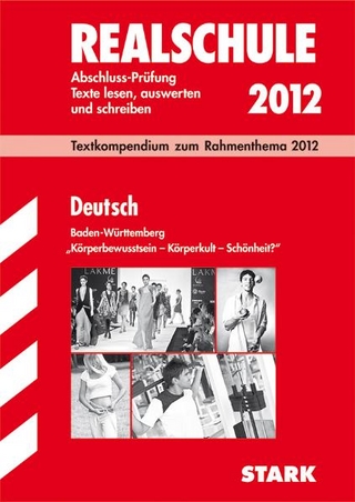Abschluss-Prüfungsaufgaben Realschule Baden-Württemberg. Mit Lösungen / Textkompendium Deutsch zum Rahmenthema 2012: 