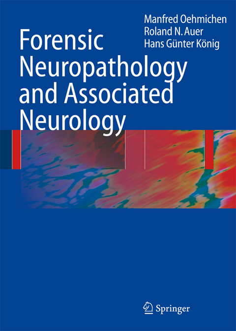 Forensic Neuropathology and Associated Neurology - Manfred Oehmichen, Roland N. Auer, Hans G&uuml;nter K&ouml;nig