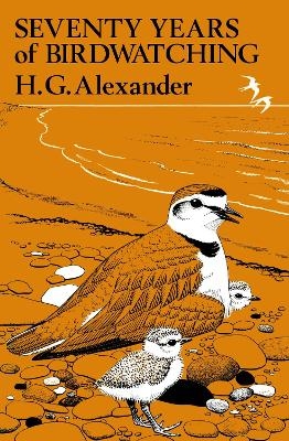 Seventy Years of Birdwatching - H.G Alexander