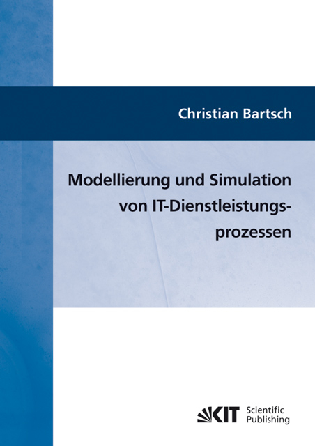 Modellierung und Simulation von IT-Dienstleistungsprozessen - Christian Bartsch