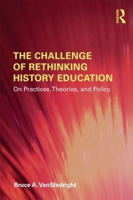 The Challenge of Rethinking History Education