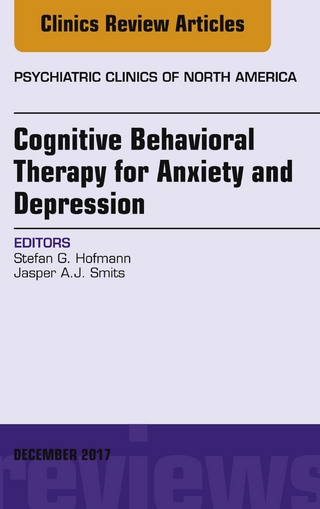 Cognitive Behavioral Therapy for Anxiety and Depression, An Issue of Psychiatric Clinics of North America