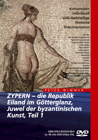 ZYPERN – Eiland im Götterglanz, Juwel der byzantinischen Kunst, Teil 1