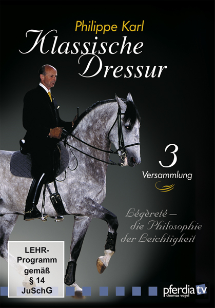 Klassische Dressur. L&eacute;g&egrave;ret&eacute; - die Philosophie der Leichtigkeit mit Philippe Karl / Klassische Dressur Teil 3 - Philippe Karl