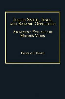 Joseph Smith, Jesus, and Satanic Opposition - Douglas J. Davies