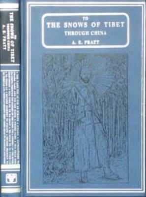 To the Snows of Tibet Through China - A.E. Pratt