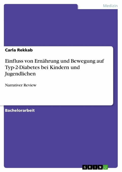 Einfluss von Ern&auml;hrung und Bewegung auf Typ-2-Diabetes bei Kindern und Jugendlichen - Carla Rekkab