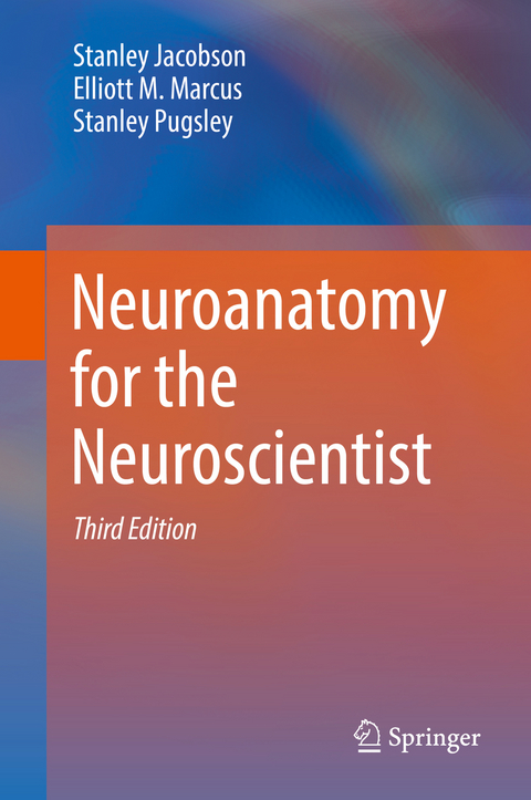 Neuroanatomy for the Neuroscientist -  Stanley Jacobson,  Elliott M. Marcus,  Stanley Pugsley