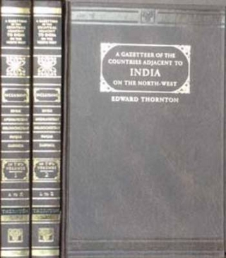 Gazetteer of the Countries Adjacent to India on the North-West Including Sinde, Afghanistan, Beloochistan, the Punjab and the Neighbouring States