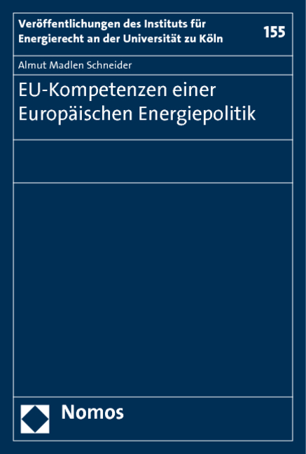 EU-Kompetenzen einer Europ&auml;ischen Energiepolitik - Almut Madlen Schneider