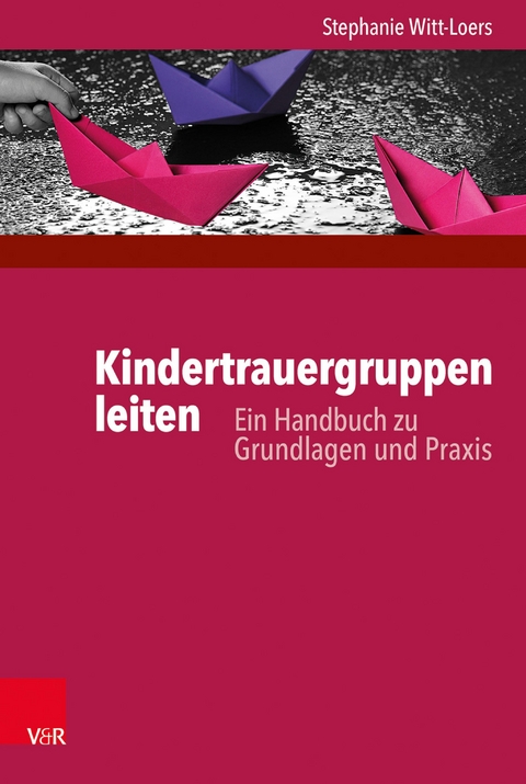 Kindertrauergruppen leiten -  Stephanie Witt-Loers