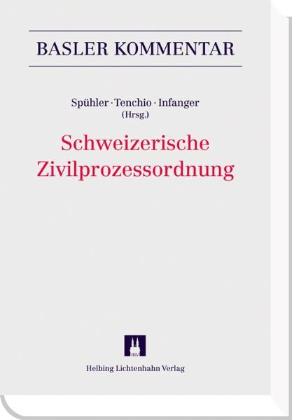 Schweizerische Zivilprozessordnung - Jurij Benn, Stephen V. Berti, Remo Bornatico, Andrea Br&uuml;esch, Alfred B&uuml;hler, Annette Dolge, Lorenz Droese, Andreas Frei, Nina J. Frei, Sylvia Frei, Myriam Gehri, Thomas Geiser, Philipp S. Gelzer, Roger Giroud, Daniel Girsberger, Niccol&ograve; Gozzi, Peter Guyan, Philipp Habegger, Peter Hafner, Heinrich Hempel, Nicolas Herzog, Andri Hess, Dieter Hofmann, No&euml;lle Kaiser Job, Peter Karlen, Claudia Martin-Sp&uuml;hler, Stephan Mazan, Michael Mr&agrave;z, Paul Oberhammer, Viktor R&uuml;egg, Peter Ruggle, Ernst Felix Schmid, Kurt Siehr, Thomas Sprecher, Daniel Steck, Kristina Tenchio-Kuzmic, Claudia Visinoni-Meyer, Dominik Vock, Marc Weber, Urs Weber-Stecher, Daniel Willisegger, Gian Reto Zinsli