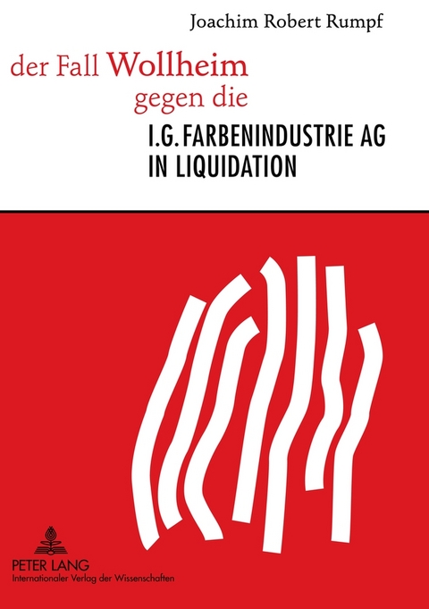 der Fall Wollheim gegen die I.G. Farbenindustrie AG in Liquidation - Joachim Rumpf