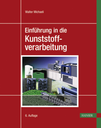 Einführung in die Kunststoffverarbeitung - Walter Michaeli