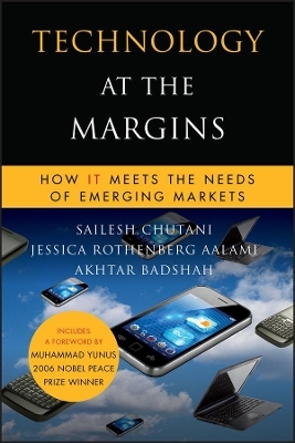 Technology at the Margins - Sailesh Chutani, Jessica Rothenberg Aalami, Akhtar Badshah