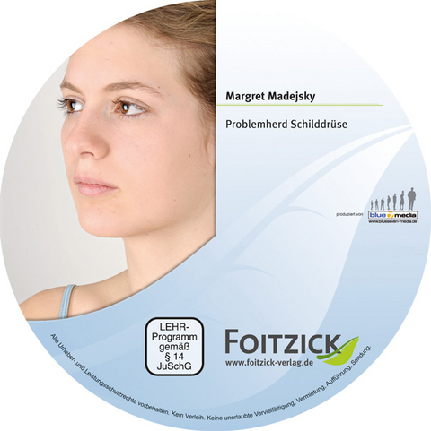 Problemherd Schilddr&uuml;se - Praxiserfahrungen und Therapiekonzepte - Margret Madejsky