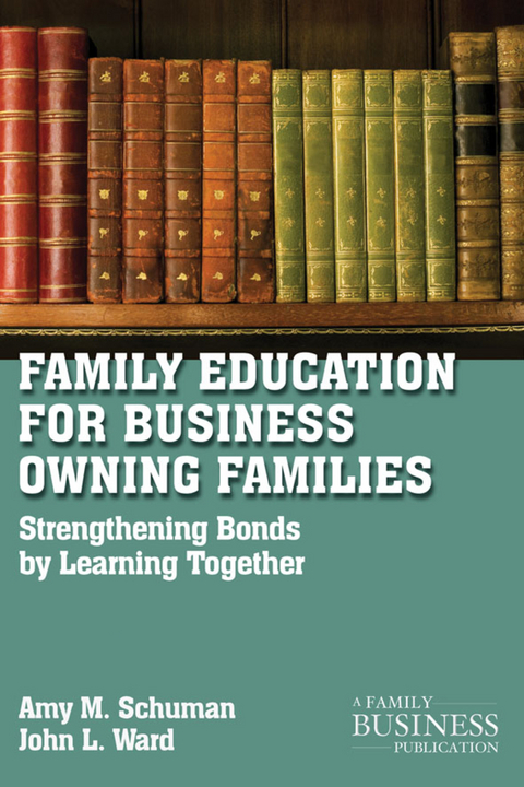 Family Education For Business-Owning Families - A. Schuman, J. Ward