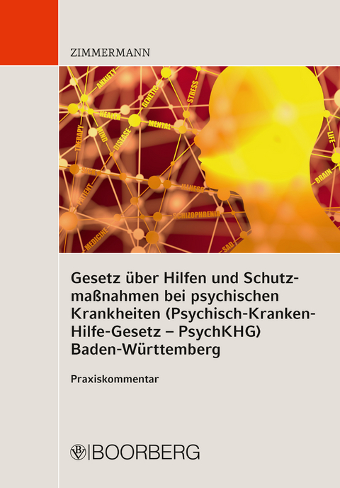 Gesetz &uuml;ber Hilfen und Schutzma&szlig;nahmen bei psychischen Krankheiten (Psychisch-Kranken-Hilfe-Gesetz &ndash; PsychKHG) Baden-W&uuml;rttemberg - Walter Zimmermann