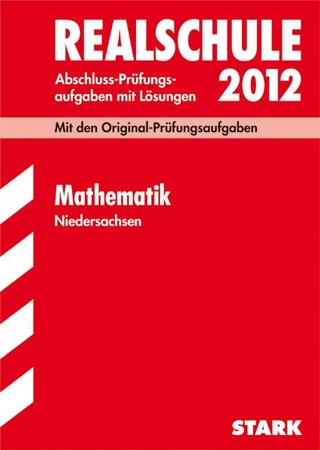 Abschluss-Prüfungsaufgaben Realschule Niedersachsen / Mathematik 2012