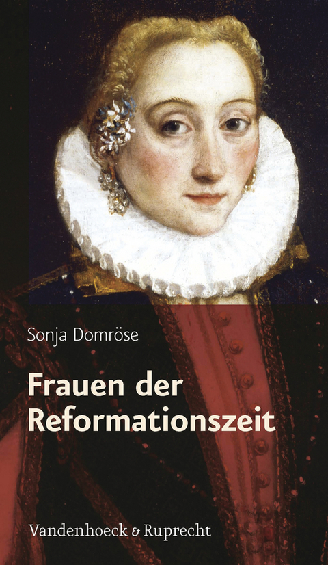 Frauen der Reformationszeit - Sonja Domr&ouml;se