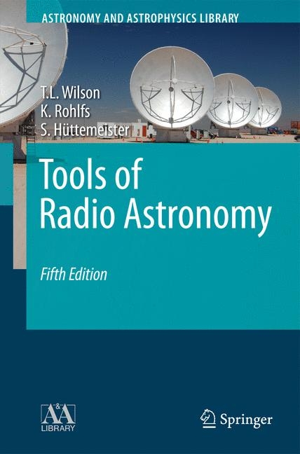 Tools of Radio Astronomy - T. L. Wilson, Kristen Rohlfs, Susanne H&uuml;ttemeister