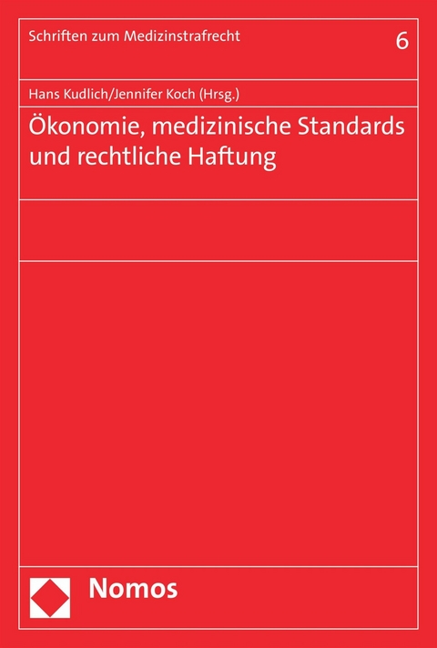&Ouml;konomie, medizinische Standards und rechtliche Haftung - 