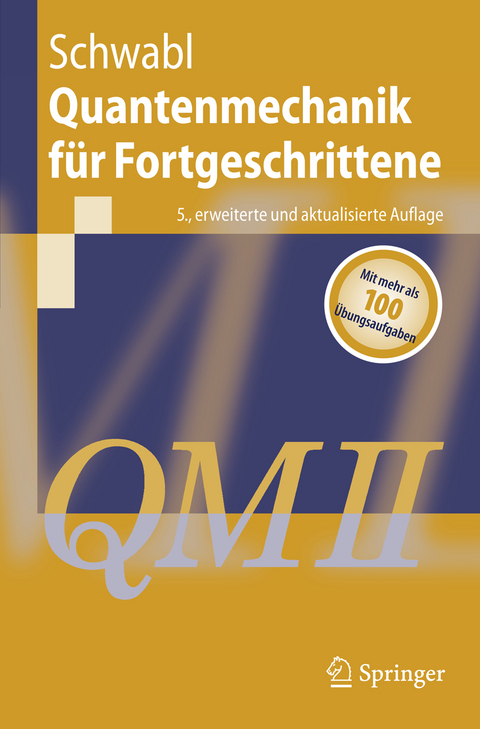 Quantenmechanik f&uuml;r Fortgeschrittene (QM II) - Franz Schwabl