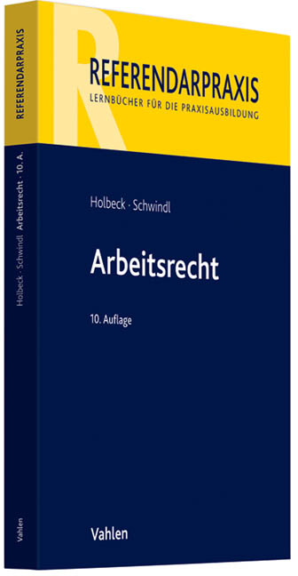 Arbeitsrecht - Thomas Holbeck, Ernst Schwindl